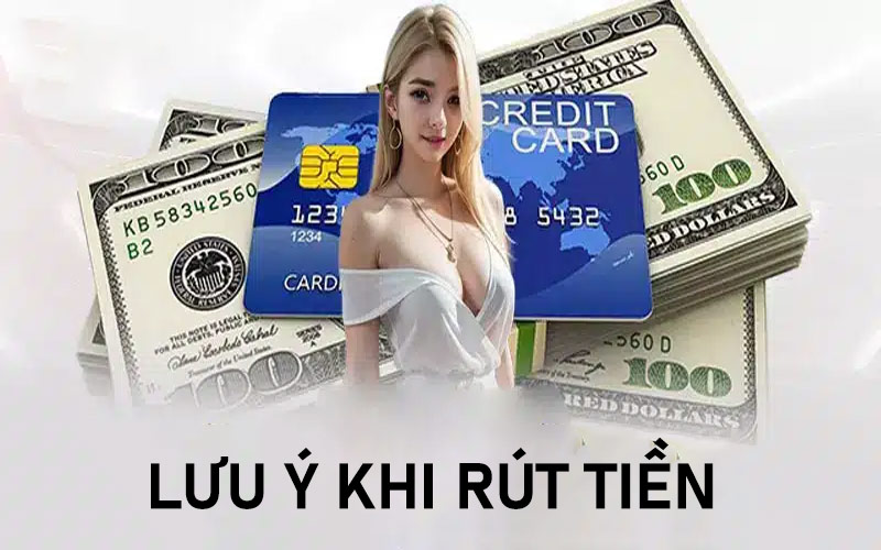 Lưu ý khi rút tiền